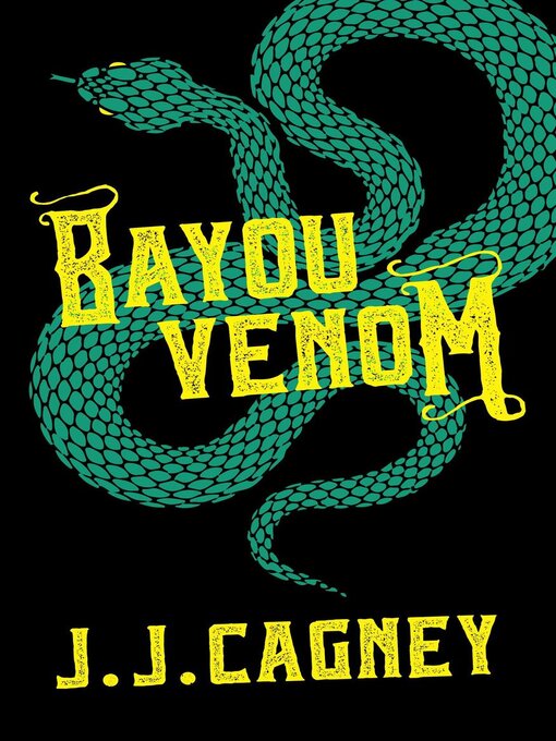 Title details for Bayou Venom by J. J. Cagney - Available